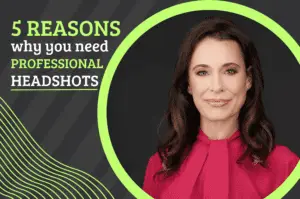5 Reasons why you need professional headshots